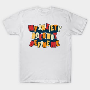 My Anxiety Does Not Define Me T-Shirt